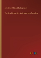 Zur Geschichte Des Vaticanischen Conciles (Classic Reprint) 027014028X Book Cover
