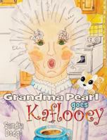 Grandma Pearl Goes Kaflooey 0983067813 Book Cover