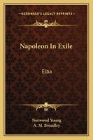 Napoleon In Exile: Elba 1162993049 Book Cover