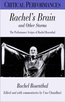 Rachel's Brain and Other Storms: The Performance Scripts of Rachel Rosenthal (Critical Performance Series) 0826448976 Book Cover