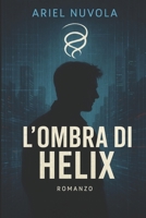 L’OMBRA DI HELIX (Italian Edition) B0FVSCM7Q2 Book Cover