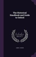 The Historical Handbook and Guide to Oxford 1165108305 Book Cover