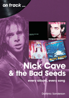 Nick Cave and the Bad Seeds: every album every song 1789522404 Book Cover