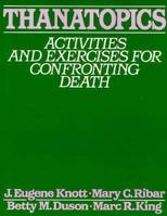 Thanatopics: Activities and Exercise for Confronting Death 066920871X Book Cover