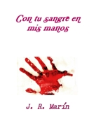 Con tu sangre en mis manos 1300677309 Book Cover
