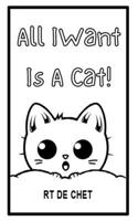 All I Want Is A Cat! 1539992926 Book Cover