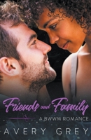 Friends and Family: A BWWM Romance Novella B0C2SFSQ6Y Book Cover