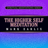 The Higher Self Meditation: Spiritual Meditations Series B0CLC99NWD Book Cover