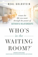 Who's In The Waiting Room: Create the Life You Want through the Power of Authentic Relationships 1642255408 Book Cover