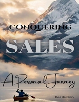 Conquering Sales - A Personal Journey B0DZ1HNH44 Book Cover