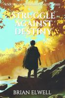 Struggle Against Destiny (The Emissary's Destiny) 1968392025 Book Cover