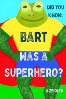 Did you know: Bart was a Superhero? B08D51CKWX Book Cover