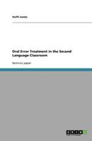 Oral Error Treatment in the Second Language Classroom 3640944690 Book Cover