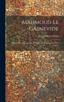 Mahmoud Le Gasnevide: Histoire Orientale. Fragment Traduit De L'Arabe, Avec Des Notes.. (French Edition) 1019626097 Book Cover