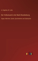 Der Volksmund in der Mark Brandenburg: Sagen, Märchen, Spiele, Sprichwörter und Gebräuche 3368453556 Book Cover