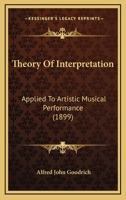 Theory of interpretation applied to artistic musical performance 3337929826 Book Cover