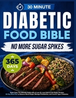 Super Easy Diabetic Food Bible: The Ultimate Guide with 365+ Days of Low-GI, Low-Carb & Low-Sugar Recipes | 60-Day Meal Plan to Balance Blood Sugar, Manage Prediabetes, and Control Type 2 Diabetes B0F9K8R6PB Book Cover