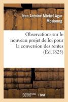 Observations Sur Le Nouveau Projet de Loi Pour La Conversion Des Rentes 2013604106 Book Cover