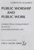 Public Worship and Public Work: Character and Commitment in Local Congregational Life (Virgil Michel Series) 0814661939 Book Cover