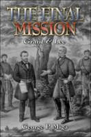 The Final Mission: Grant and Lee 1424179874 Book Cover