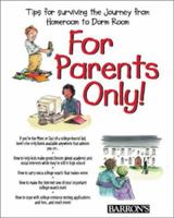 For Parents Only: From Homeroom to Dorm Room 0764113119 Book Cover