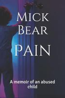 Pain: A memoir of an abused child 1791588379 Book Cover
