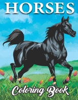HORSES COLORING BOOK: Adults Coloring Book Amazing Horses,teens Coloring Book.Stress Relieving Creative Fun Drawings to Calm Down, Reduce Anxiety & Relax. B0BMSKYXJF Book Cover