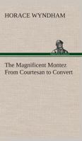 The Magnificent Montez: From Courtesan To Convert 9356705194 Book Cover