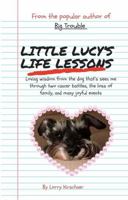 Little Lucy's Life Lessons: Loving wisdom from the dog that's seen me through two cancer battles, the loss of family, and many joyful events B0FMR3NNR4 Book Cover