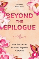 Beyond the Epilogue: New Stories of Beloved Sapphic Couples 3690061695 Book Cover