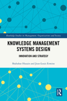 Knowledge Management Systems Design: Innovation and Strategy (Routledge Studies in Management, Organizations and Society) 1032895403 Book Cover