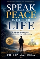 Speak Peace Into Your Life: 40 Biblical Declarations to Defeat Anxiety, Fear, and Overthinking B0H5T2V5GK Book Cover