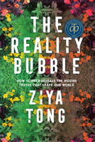 The Reality Bubble: Blind Spots, Hidden Truths, and the Dangerous Illusions That Shape Our World 0735235562 Book Cover