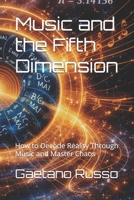 Music and the Fifth Dimension: How to Decode Reality Through Music and Master Chaos B0H4SR7DQ1 Book Cover