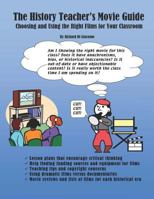 The History Teacher's Movie Guide: Choosing and Using the Right Films for Your Classroom 1535256362 Book Cover