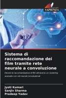 Sistema di raccomandazione dei film tramite rete neurale a convoluzione: Elevare la raccomandazione di film attraverso un clustering avanzato con reti neurali convoluzionali 6206192741 Book Cover