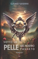 Sotto la pelle del nostro passato (Italian Edition) B0F6Y1GFL7 Book Cover