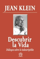 Descubrir la Vida: Di�logos sobre lo indescriptible 8412289366 Book Cover