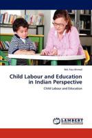 Child Labour and Education in Indian Perspective: Child Labour and Education 384848322X Book Cover