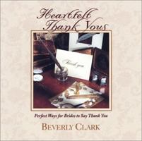 Heartfelt Thank Yous: Perfect Ways for Brides to Say Thank You (Clark, Beverly) 0934081190 Book Cover
