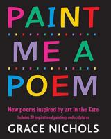 Paint Me a Poem: New Poems Inspired by Art in the Tate 071366648X Book Cover