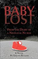 Baby Lost: From the Diary of a Neonatal Nurse 1450580904 Book Cover