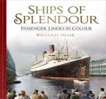 Ships of Splendour: Passenger Liners in Colour 0750991461 Book Cover