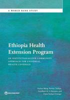 Ethiopia Health Extension Program: An Institutionalized Community Approach for Universal Health Coverage 1464808155 Book Cover