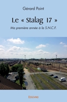 Le Stalag 17: Ma première année à la S.N.C.F. (French Edition) 2414491426 Book Cover