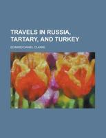 Travels in Russia, Tartary and Turkey 1017711208 Book Cover