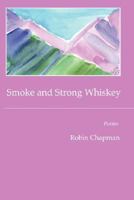Smoke and Strong Whiskey 1933456965 Book Cover