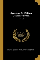 Speeches of William Jennings Bryan; Volume 2 1017663173 Book Cover