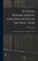 School management and methods of instruction: with special reference to elementary schools 1017376387 Book Cover