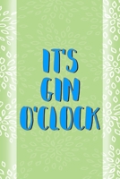 It's Gin O'clock: Notebook Journal Composition Blank Lined Diary Notepad 120 Pages Paperback Green Texture Gin 1707058083 Book Cover